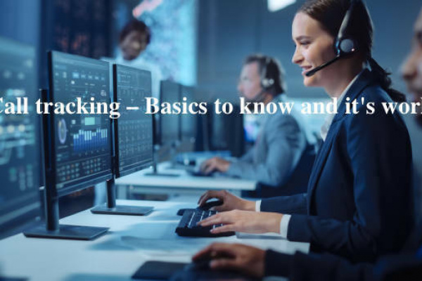 Call tracking – Basics to know and it's work