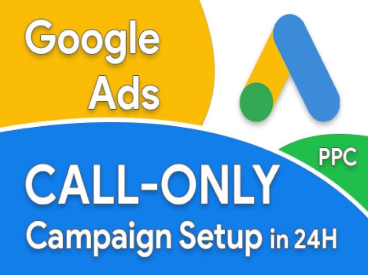 Google Call Only Ads Campaign Setup and Optimization Consultant : Freelancer