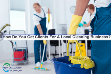 How Do You Get Clients For A Local Cleaning Business?