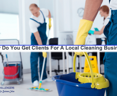 How Do You Get Clients For A Local Cleaning Business?