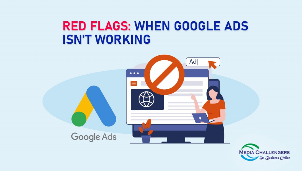 Red Flags: When Google Ads Isn’t Working